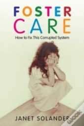 Foster Care: How To Fix This Corrupted System