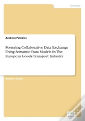 Fostering Collaborative Data Exchange Using Semantic Data Models In The European Goods Transport Industry