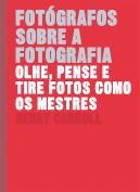 Fotógrafos Sobre a Fotografia