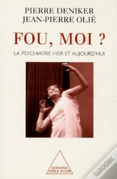 Fou, Moi ? La Psychiatrie Hier Et Aujourd'Hui