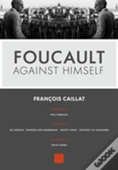 Foucault Against Himself