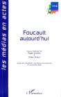 Foucault Aujourd'Hui ; Acte Des Neuvièmes Rencontres Ina-Sorbonne - Preview