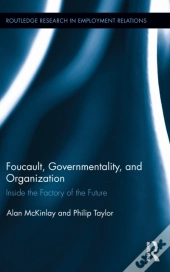 Foucault, Governmentality, And Organization