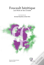 Foucault Hérétique, Les Mots Et Les Choses