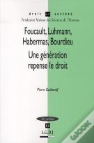 Foucault, Luhmann, Habermas, Bourdieu ; Une Génération Repense Le Droit