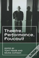 Foucaultâ€™S Theatres