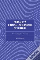 Foucault'S Critical Philosophy Of History