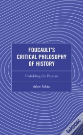 Foucault'S Critical Philosophy Of History