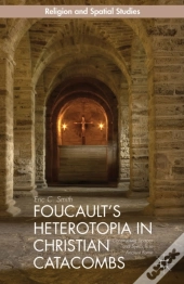 Foucault'S Heterotopia In Christian Catacombs