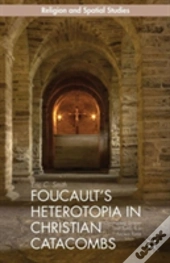 Foucault'S Heterotopia In Christian Catacombs