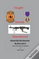 Fought, Served, Abandoned