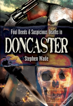 Capa do artigo Foul Deeds & Suspicious Deaths In Doncaster