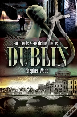 Capa do artigo Foul Deeds & Suspicious Deaths In Dublin