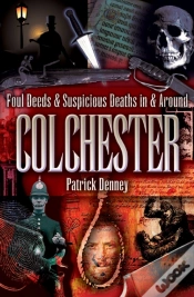 Capa do artigo Foul Deeds & Suspicious Deaths In & Around Colchester