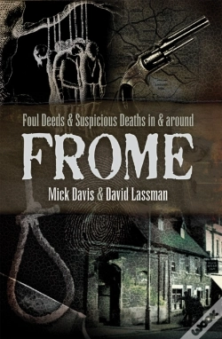 Capa do artigo Foul Deeds & Suspicious Deaths In & Around Frome