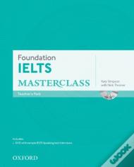 Foundation Ielts Masterclass: Teacher'S Pack