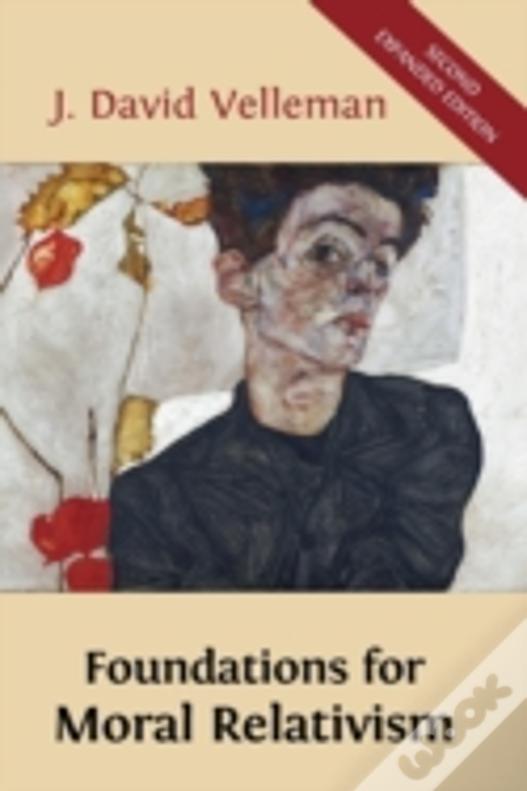 Foundations For Moral Relativism: Second Expanded Edition