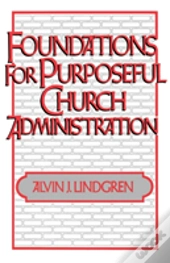 Foundations For Purposeful Church Administration