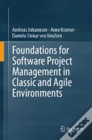 Foundations For Software Project Management In Classic And Agile Environments