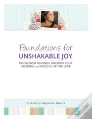 Foundations For Unshakable Joy(Tm)
