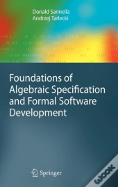 Foundations Of Algebraic Specification And Formal Software Development