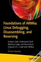 Foundations Of Arm64 Linux Debugging, Disassembling, And Reversing