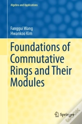 Foundations Of Commutative Rings And Their Modules
