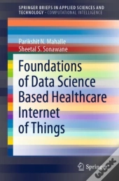 Foundations Of Data Science Based Healthcare Internet Of Things
