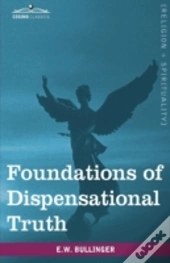 Foundations Of Dispensational Truth
