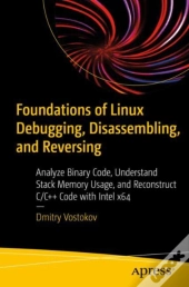 Foundations Of Linux Debugging, Disassembling, And Reversing