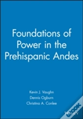 Foundations Of Power In The Prehispanic Andes