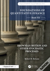 Foundations Of Quantitative Finance, Book Vii: Brownian Motion And Other Stochastic Processes