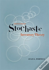 Foundations Of Stochastic Inventory Theory