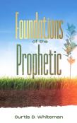 Foundations Of The Prophetic   (2nd Edition)