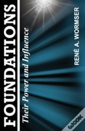 Foundations: Their Power And Influence