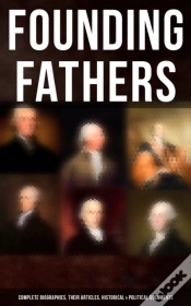 Capa do artigo Founding Fathers: Complete Biographies, Their Articles, Historical & Political Documents