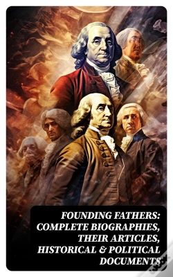 Capa do artigo Founding Fathers: Complete Biographies, Their Articles, Historical & Political Documents