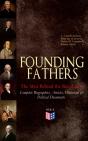 Founding Fathers - The Men Behind The Revolution: Complete Biographies, Articles, Historical & Political Documents - Preview