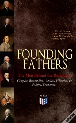 Capa do artigo Founding Fathers - The Men Behind The Revolution: Complete Biographies, Articles, Historical & Political Documents