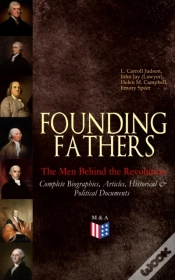 Capa do artigo Founding Fathers - The Men Behind The Revolution: Complete Biographies, Articles, Historical & Political Documents