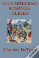 Four Arthurian Romances -Cliges-