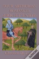 Four Arthurian Romances -Eric Et Enide-