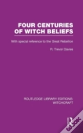 Four Centuries Of Witch Beliefs (Rle Witchcraft)