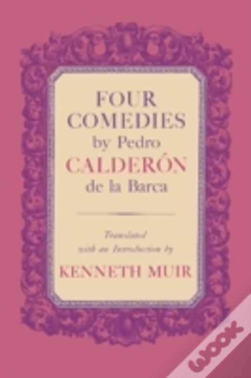 Four Comedies By Pedro Calderã¯Â¿Â½N De La Barca