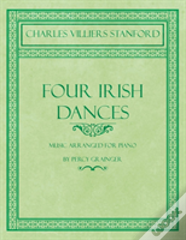 Four Irish Dances - Music Arranged For Piano By Percy Grainger