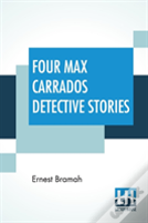 Four Max Carrados Detective Stories