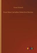 Four Max Carrados Detective Stories