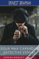 Four Max Carrados Detective Stories (Esprios Classics)