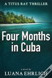 Capa do artigo Four Months In Cuba: A Titus Ray Thrille