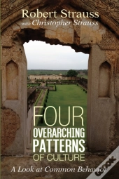 Four Overarching Patterns Of Culture: A Look At Common Behavior